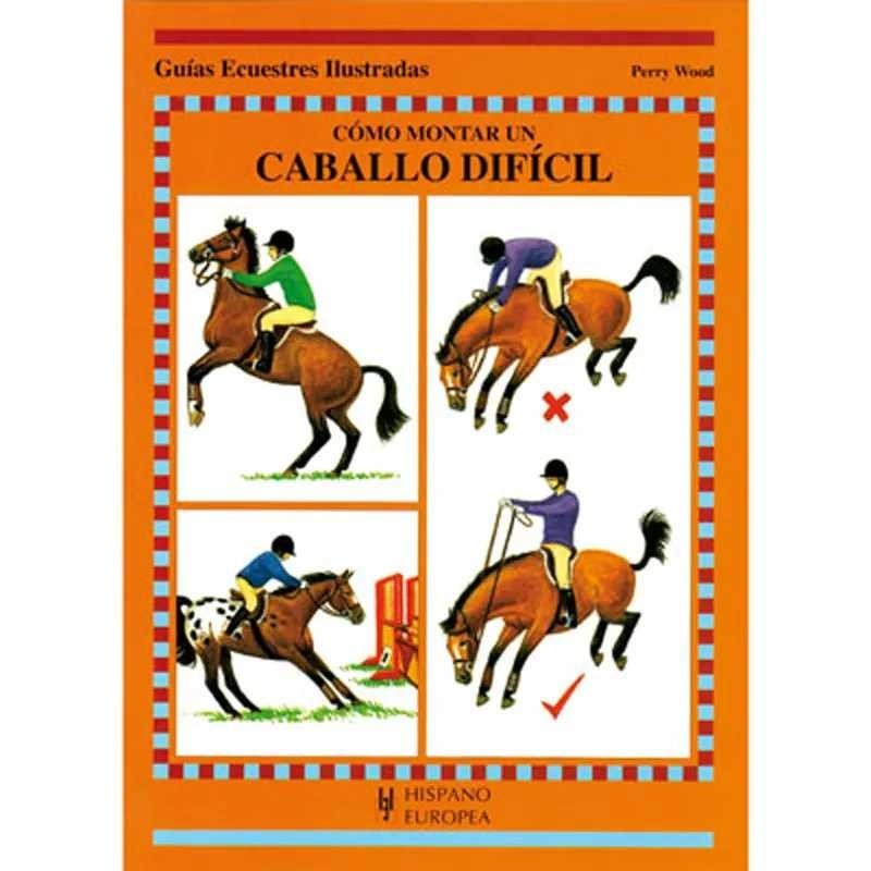 LIBRO: GUÍA. CÓMO MONTAR UN CABALLO DIFÍCIL