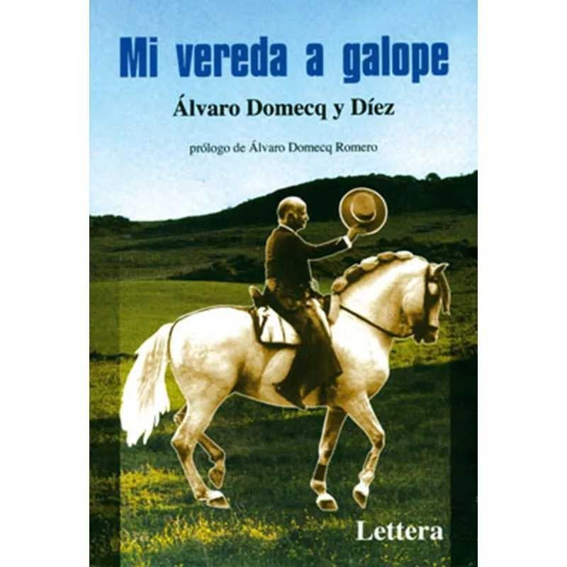 LIBRO: MI VEREDA A GALOPE (ÁLVARO DOMECQ)