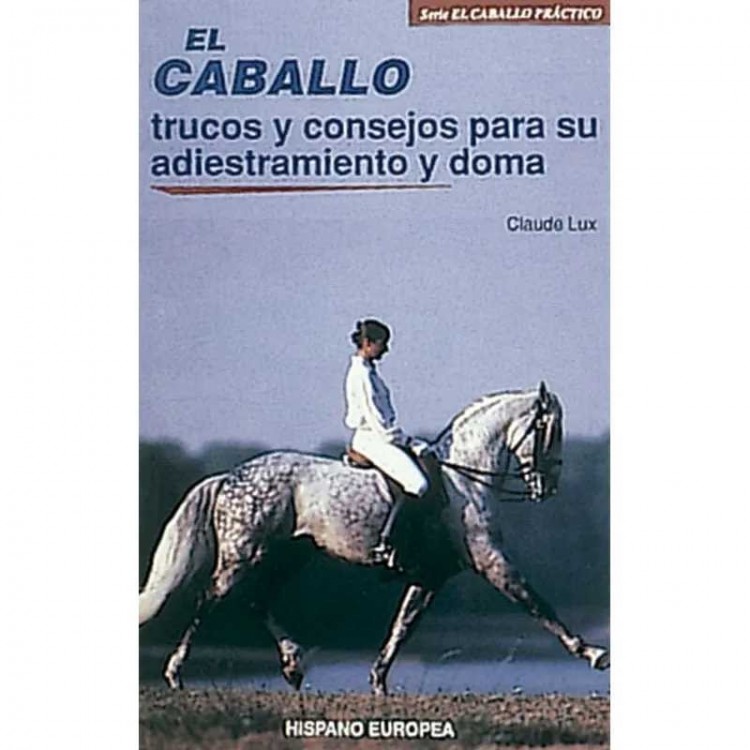 LIBRO: EL CABALLO T.C. ADIESTRAMIENTO Y DOMA , 