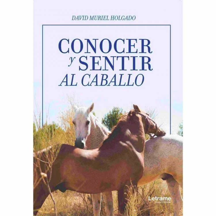 LIBRO: CONOCER Y SENTIR AL CABALLO (DAVID MURIEL)