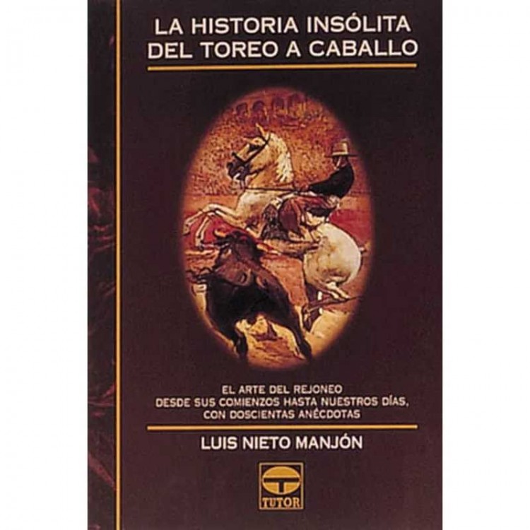 LIBRO: LA HISTORIA INSÓLITA DEL TOREO A CABALLO