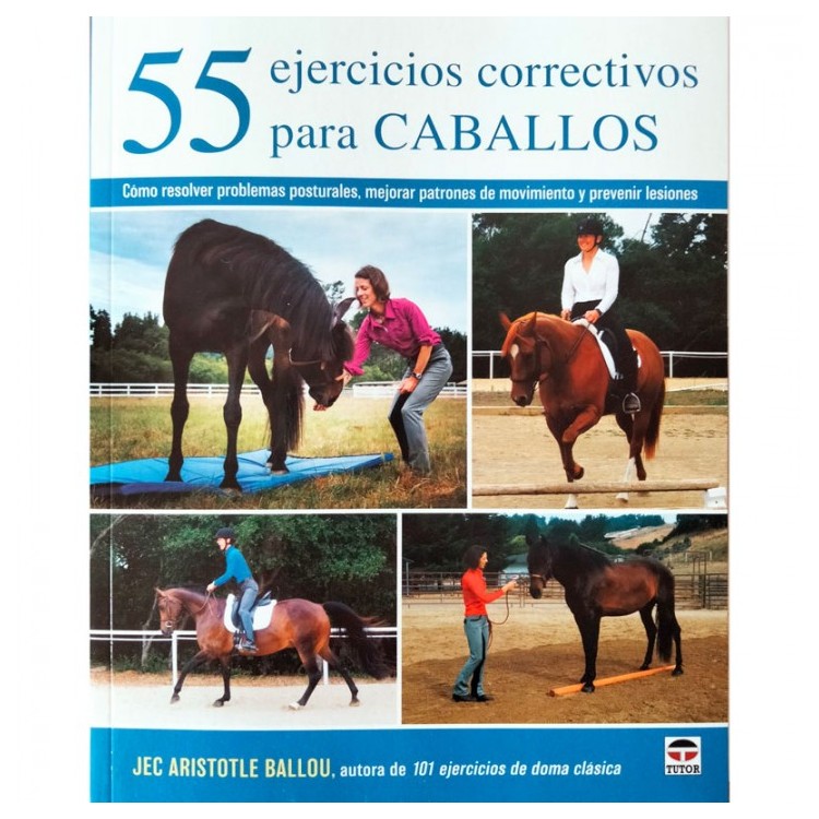 LIBRO: 55 EJERCICIOS CORRECTIVOS PARA CABALLOS (JEC ARISTOTLE BALLOU)