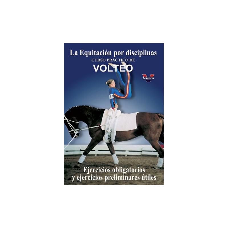 DVD LA EQUITACIÓN POR DISCIPLINAS. CURSO PRÁCTICO DE VOLTEO. EJERCICIOS OBLIGATORIOS Y EJERCICIOS PR