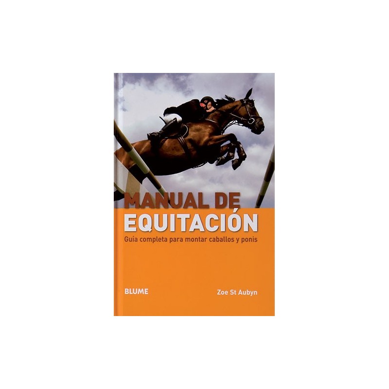 LIBRO MANUAL DE EQUITACIÓN, GUÍA COMPLETA PARA MONTAR CABALLOS Y PONIS