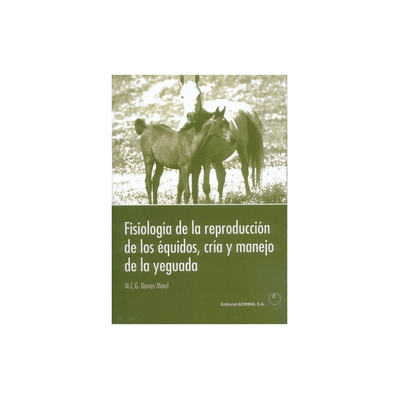 LIBRO FISIOLOGÍA DE LA REPRODUCCIÓN DE LOS ÉQUIDOS, CRÍA Y MANEJO DE LA YEGUADA